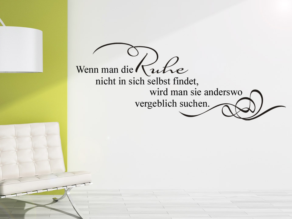 Wandtattoo Wenn man die Ruhe nicht in sich selbst findet, wird man sie...