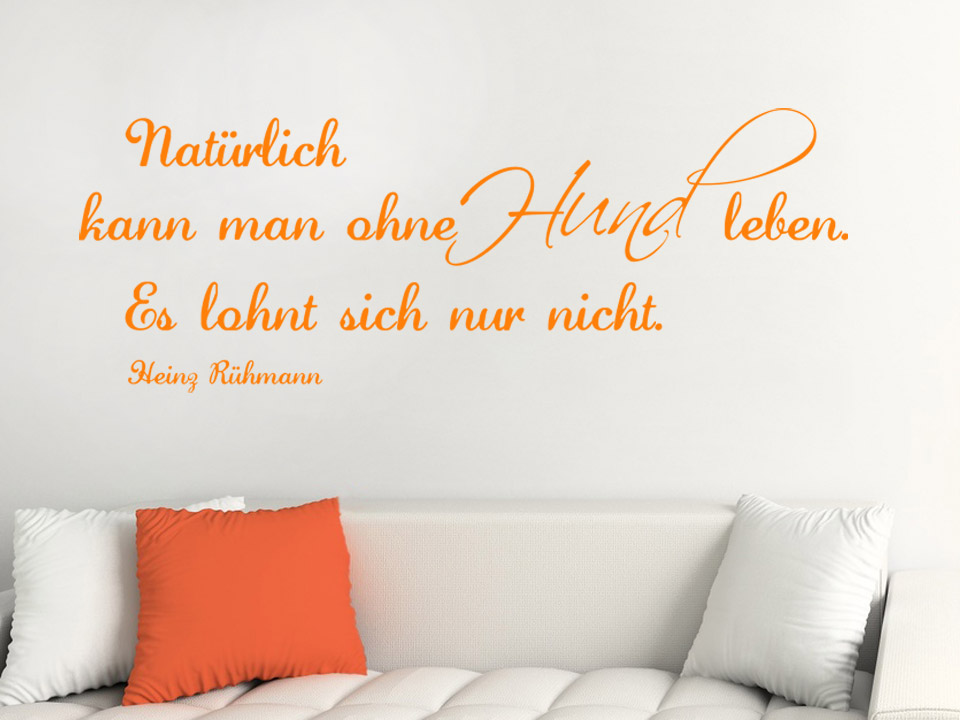 Wandtattoo Natürlich kann man ohne Hunde leben, es lohnt sich nur nicht