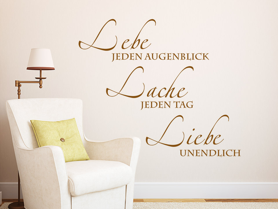 Wandtattoo Lebe jeden Augenblick, Lache jeden Tag, Liebe unendlich