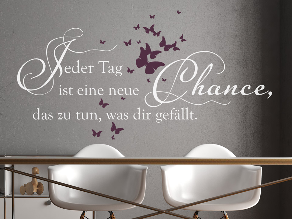 Wandtattoo Jeder Tag ist eine neue Chance, das zu tun, was dir gefällt.