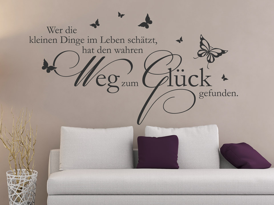 Wandtattoo Wer die kleinen Dinge im Leben schätzt, hat den wahren Weg zum Glück gefunden.