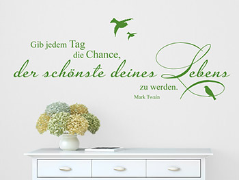 Gib jedem Tag die Chance als Wandzitat im Flur