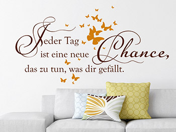 Wandtattoo Jeder Tag ist eine neue Chance... mit Schmetterlingen