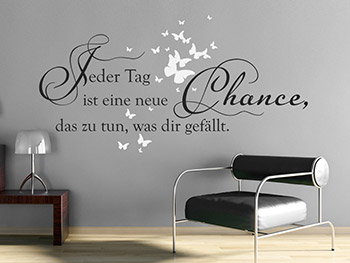 Wandtattoo Jeder Tag ist eine neue Chance, das zu tun, was dir gefllt auf grauer Wand
