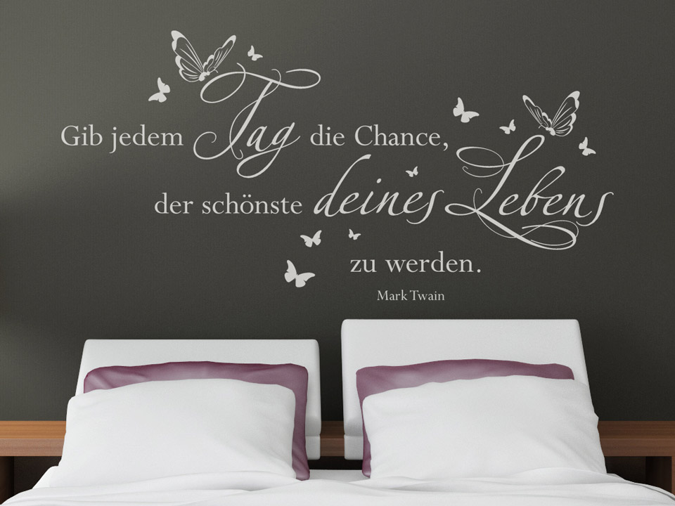 Wandtattoo "Gib jedem Tag die Chance, der schönste deines Lebens zu