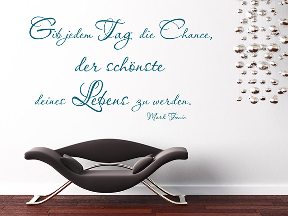 Wandtattoo Gib jedem Tag die Chance, der Schnste zu werden